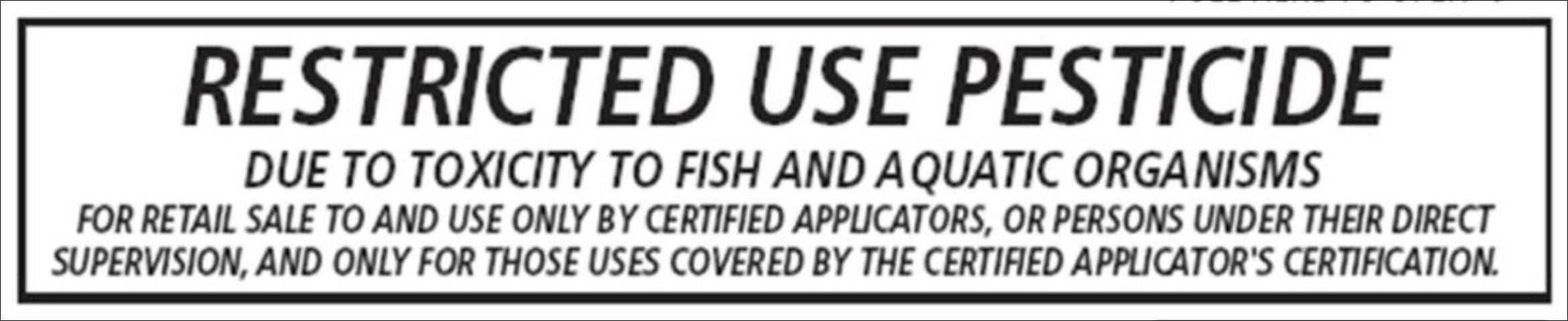 Figure 1. Restricted-use pesticide due to the pesticide's toxicity to fish and aquatic organisms